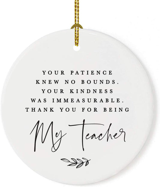 Andaz Press Round Ceramic Porcelain Christmas Tree Ornament for Teacher Thank You Appreciation Graduation Gift, Your Patience Knew No Bounds. Thank You for Being My Teacher, 1-Pack