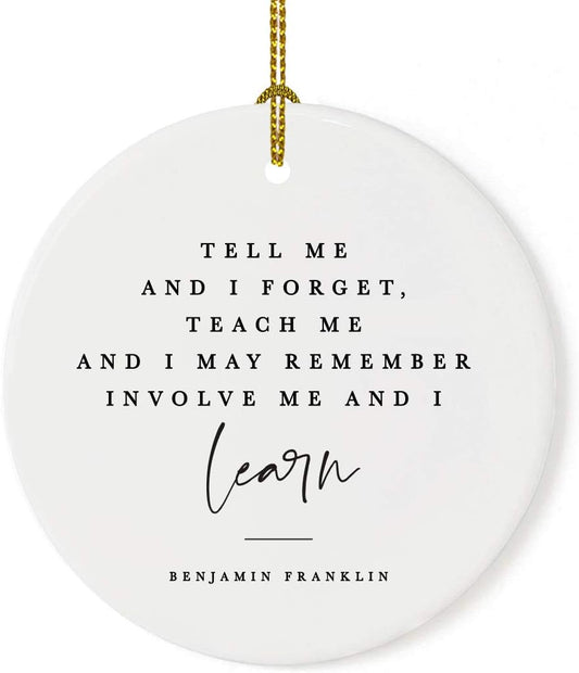 Andaz Press Round Ceramic Porcelain Christmas Tree Ornament for Teacher Thank You Graduation Gift, Tell me and I Forget, Teach me and I May Remember, Involve me and I Learn, Benjamin Franklin, 1-Pack