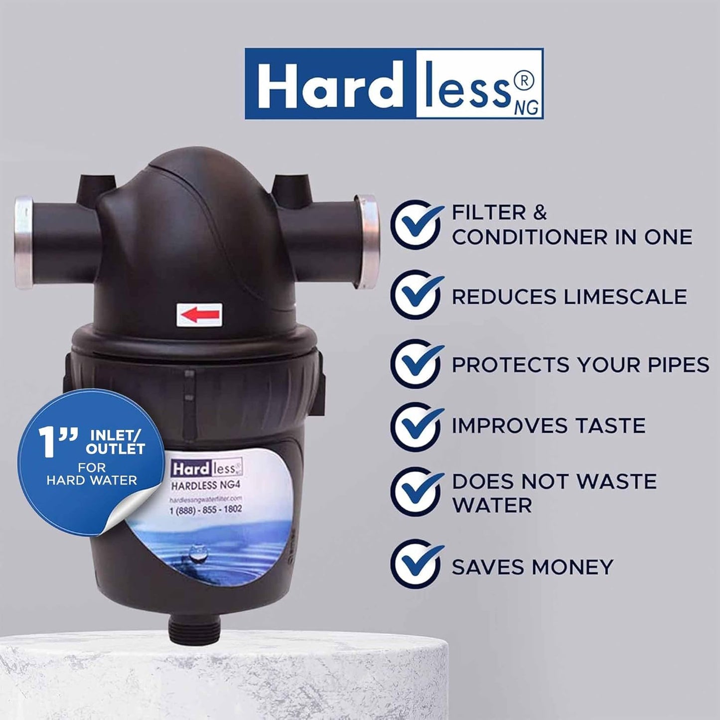 Hardless NG4 Whole House Water Filter - Salt-Free Softening Device - Reduces Limescale, Sediment & More - Compact, Easy to Install - Comes w/ 1" Inlet/Outlet- Filtration System for Extra Hard Water